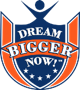 Dream Bigger Now!